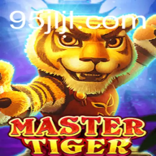 Discover the Thrilling World of MasterTiger: Unleashing the Power of 95JL