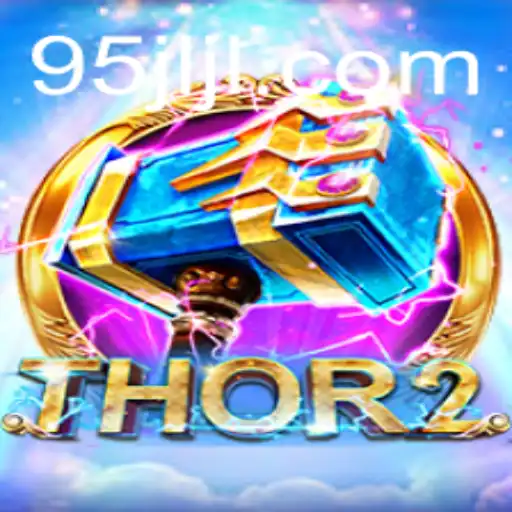 Discover the Exciting World of Thor2: A Unique Gaming Experience with 95JL